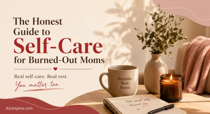 a featured images with written text the honest guide to self care for burnt out moms
