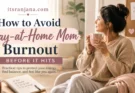 How to Avoid Stay-at-Home Mom Burnout Before It Hits
