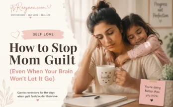 Mother feeling mom guilt while spending a quiet moment with her child, representing self-love, emotional well-being, and overcoming mom guilt.