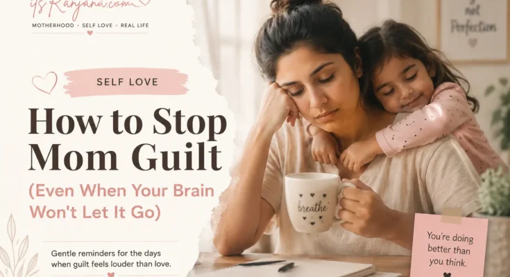 Mother feeling mom guilt while spending a quiet moment with her child, representing self-love, emotional well-being, and overcoming mom guilt.