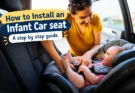 How to install an infant car seat: a mother safely securing a baby in a rear-facing infant car seat inside a car.