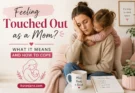 Feeling Touched Out as a Mom? What It Means and How to Cope