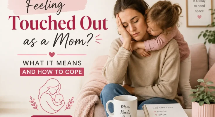 eeling touched out as a mom and how to cope with maternal overwhelm